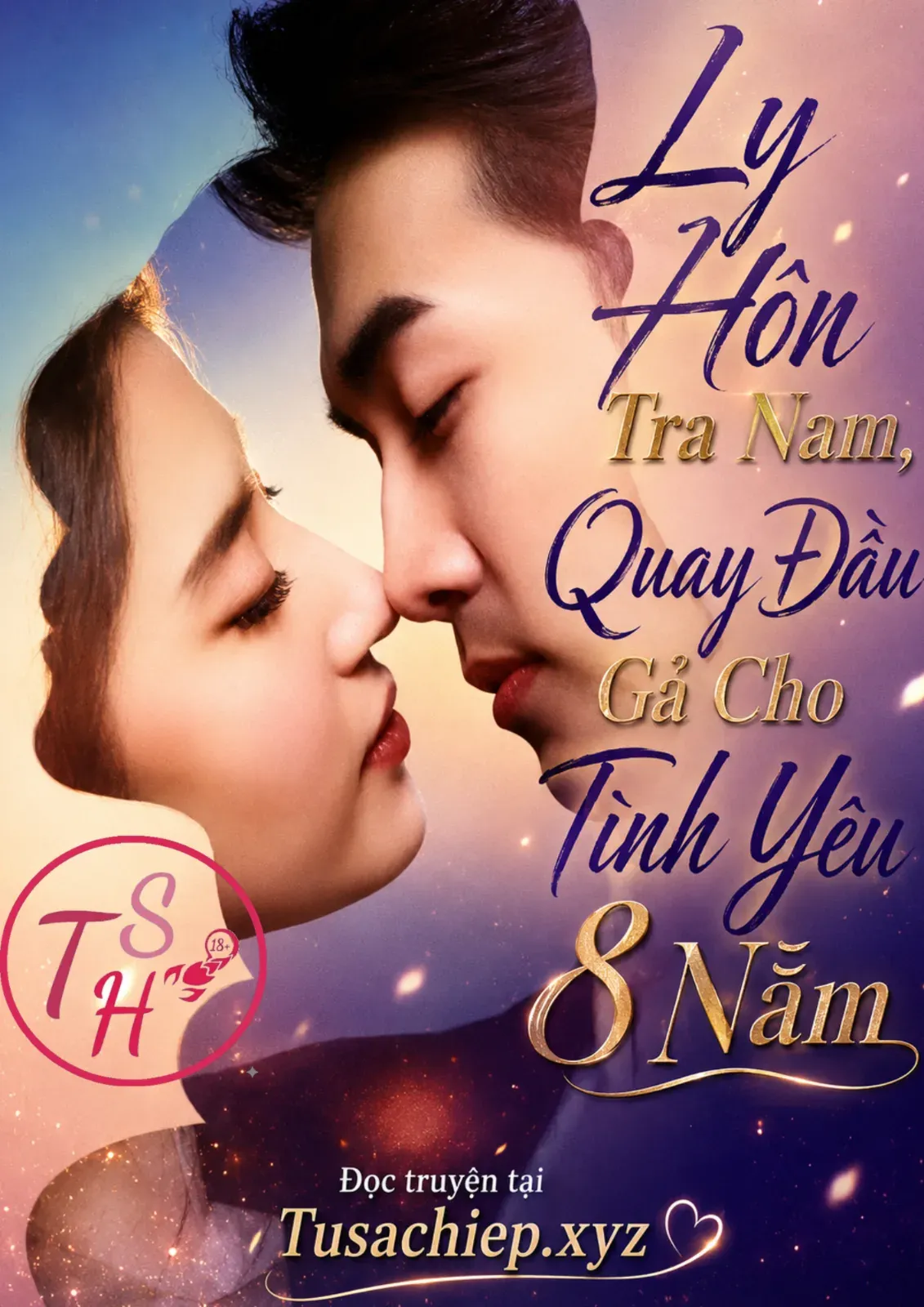 Ly Hôn Tra Nam, Quay Đầu Gả Cho Tình Yêu 8 Năm