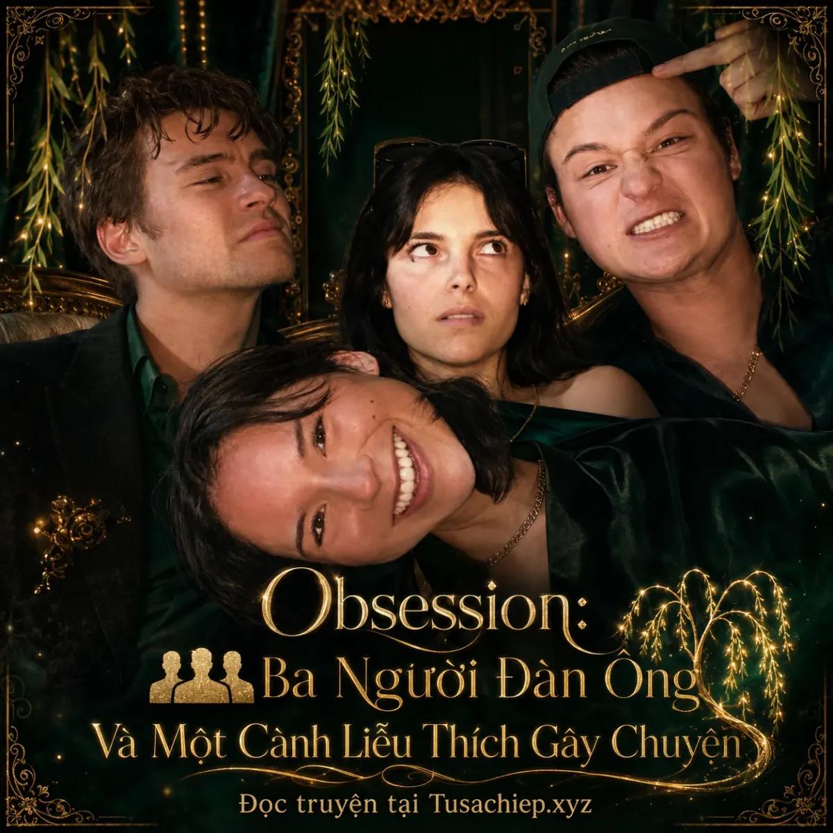 Obsession: Ba Người Đàn Ông Và Một Cành Liễu Thích Gây Chuyện