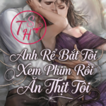 Anh Rể Bắt Tôi Xem Phim Rồi Ăn Thịt Tôi