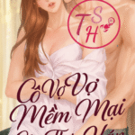 Cô Vợ Mềm Mại Của Tháo Hán
