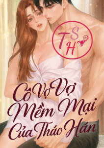 Cô Vợ Mềm Mại Của Tháo Hán