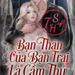 Bạn Thân Của Bạn Trai Là Cầm Thú