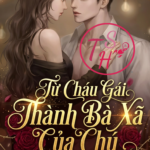 Từ Cháu Gái Thành Bà Xã Của Chú