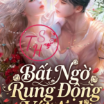 Bất Ngờ Rung Động Với Anh