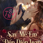 Say Mê Em Đến Điên Loạn