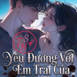 Yêu Đương Với Em Trai Của Bạn Thân